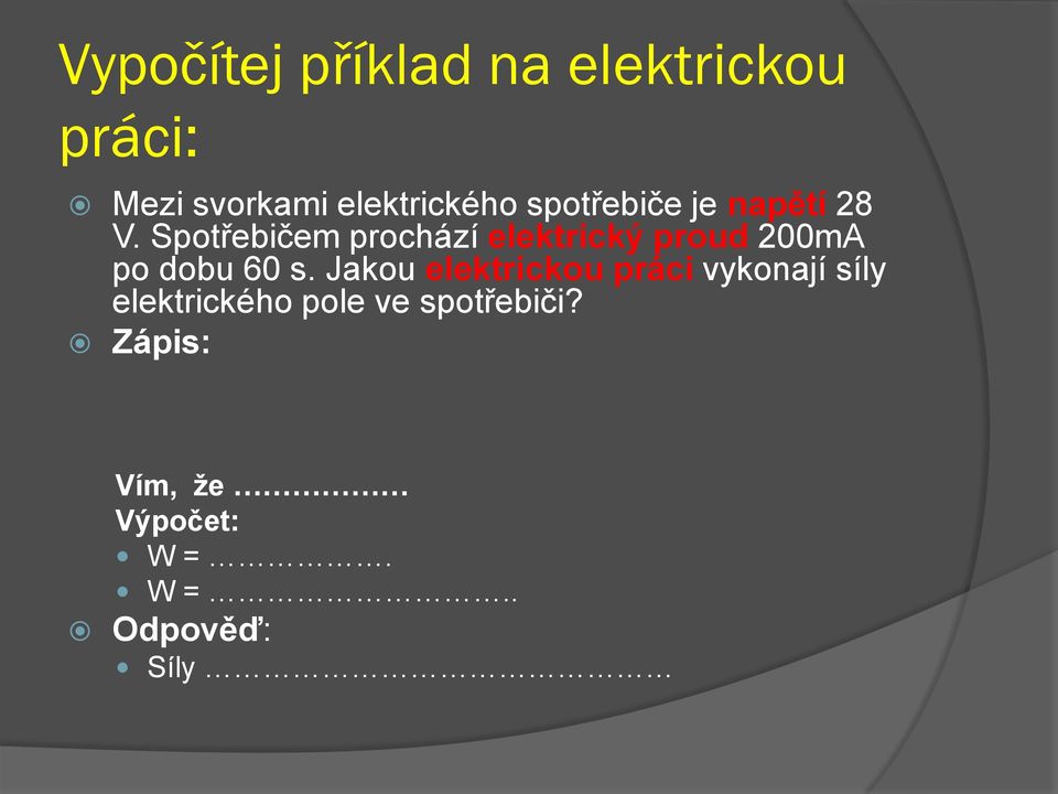 Spotřebičem prochází elektrický proud 200mA po dobu 60 s.