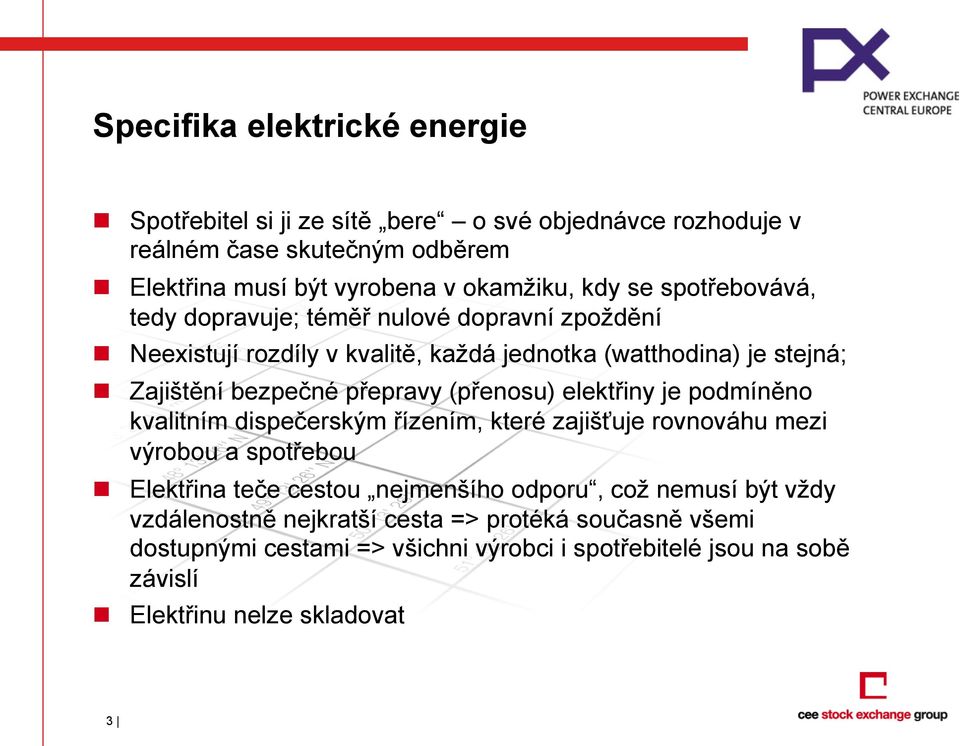 (přenosu) elektřiny je podmíněno kvalitním dispečerským řízením, které zajišťuje rovnováhu mezi výrobou a spotřebou n Elektřina teče cestou nejmenšího odporu, což