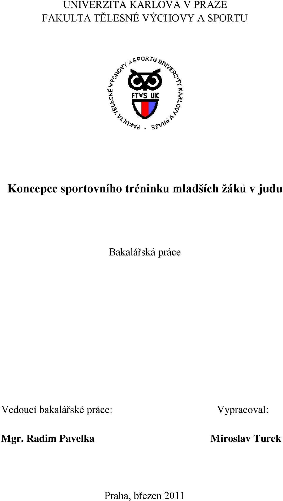 judu Bakalářská práce Vedoucí bakalářské práce: Mgr.