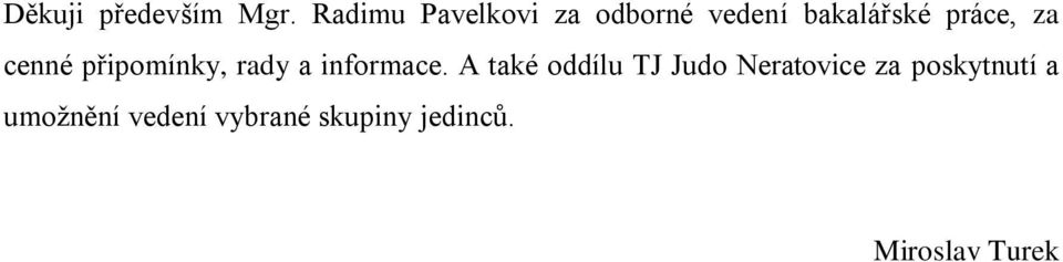 za cenné připomínky, rady a informace.