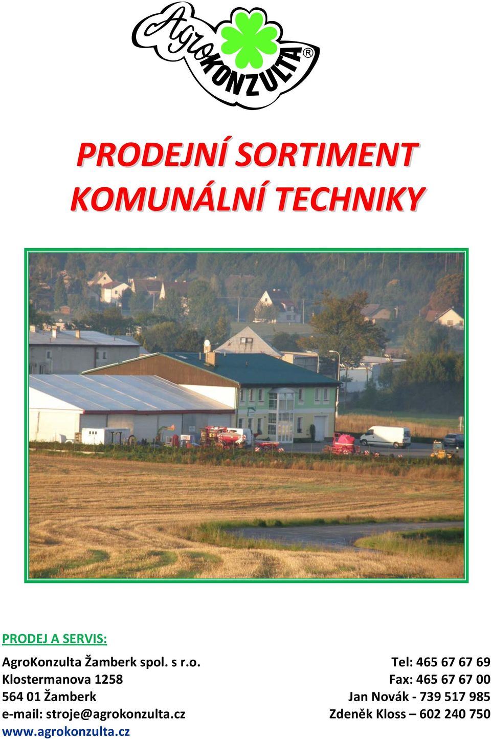 Klostermanova 1258 Fax: 465 67 67 00 564 01 Žamberk Jan Novák -