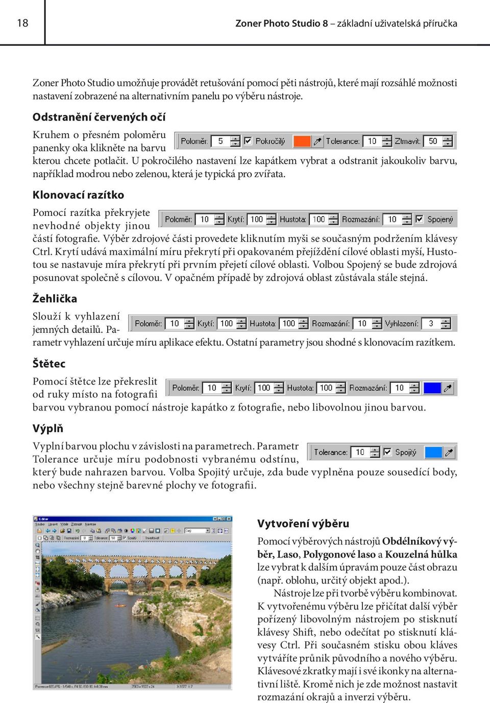 U pokročilého nastavení lze kapátkem vybrat a odstranit jakoukoliv barvu, například modrou nebo zelenou, která je typická pro zvířata.