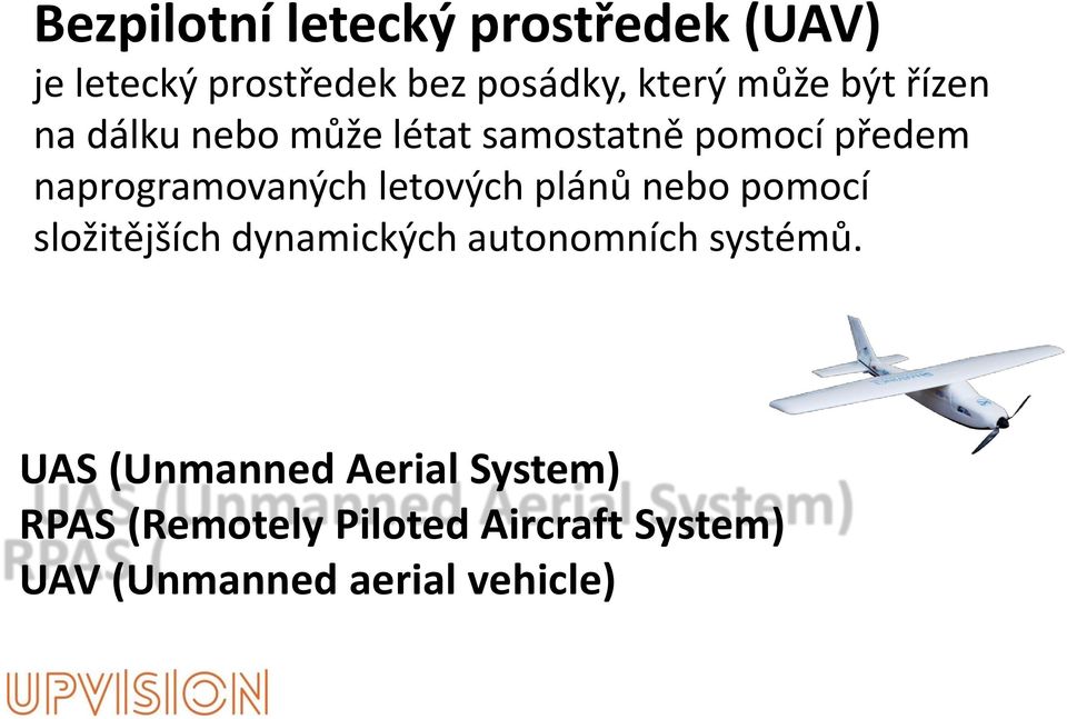 letových plánů nebo pomocí složitějších dynamických autonomních systémů.