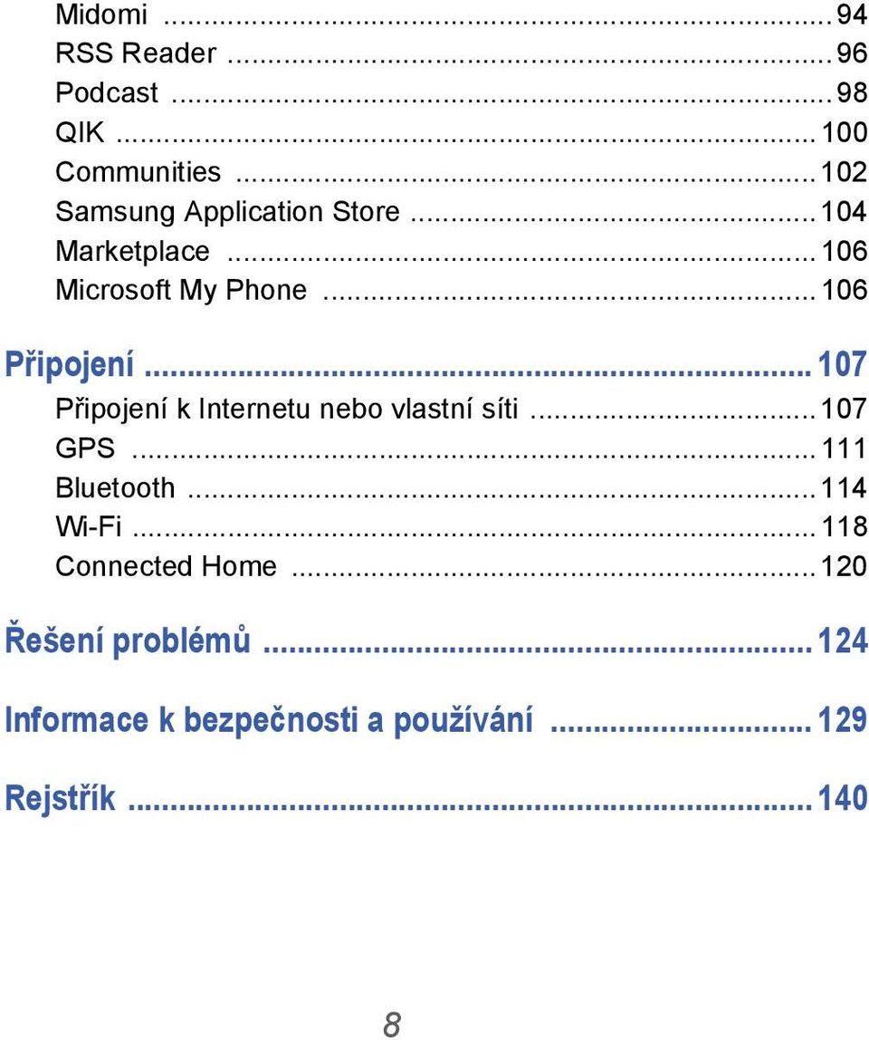.. 106 Připojení... 107 Připojení k Internetu nebo vlastní síti... 107 GPS... 111 Bluetooth.