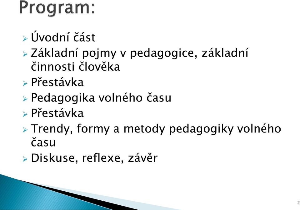 Pedagogika volného času Přestávka Trendy,