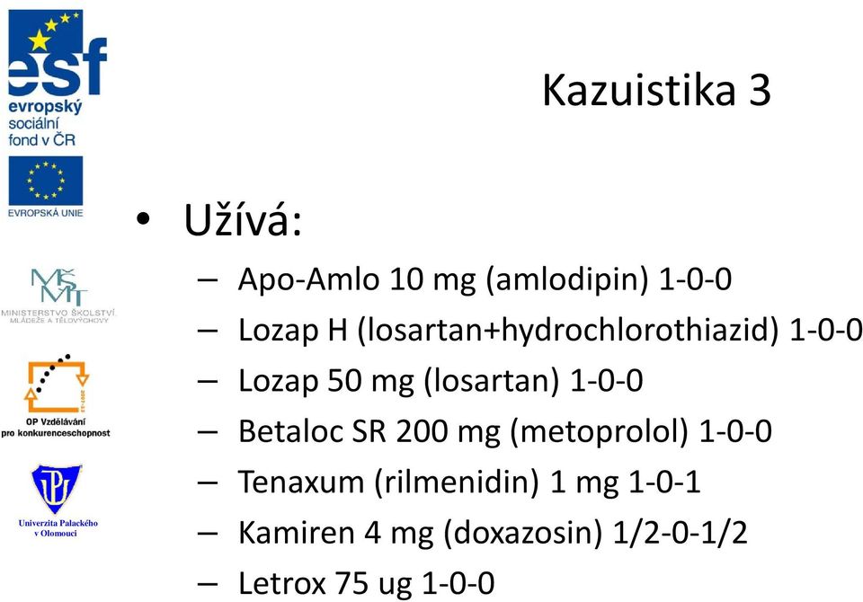 1-0-0 Betaloc SR 200 mg (metoprolol) 1-0-0 Tenaxum