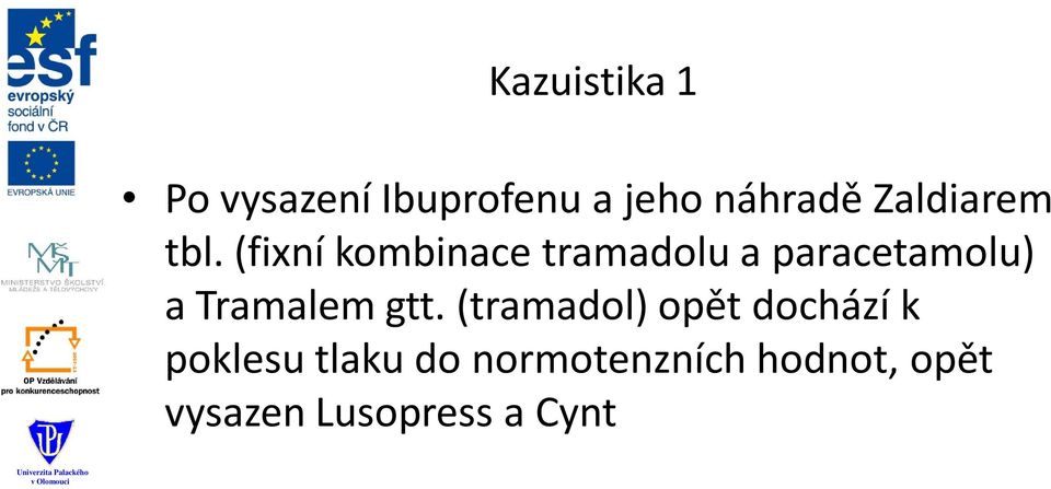 (fixní kombinace tramadolu a paracetamolu) a Tramalem