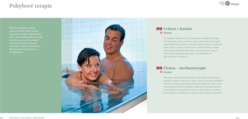 AB Cvičení v bazénu» 30 minut LTV (léčebná tělesná výchova) v bazénu je součástí fyzioterapie.