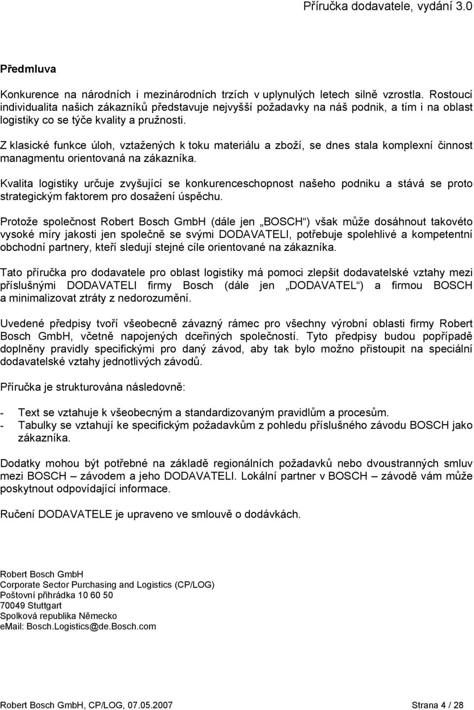 Z klasické funkce úloh, vztažených k toku materiálu a zboží, se dnes stala komplexní činnost managmentu orientovaná na zákazníka.