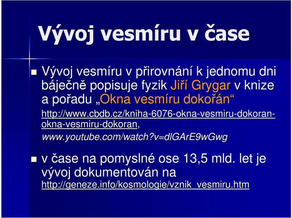 cz/kniha-6076-okna-vesmiru-dokoranokna-vesmiru-dokoran, www.youtube.com/watch?