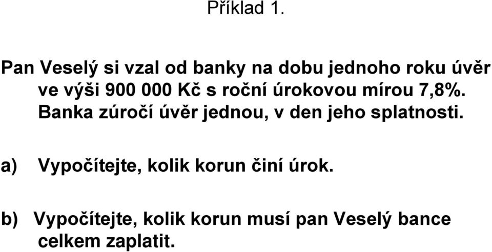 000 Kč s roční úrokovou mírou 7,8%.