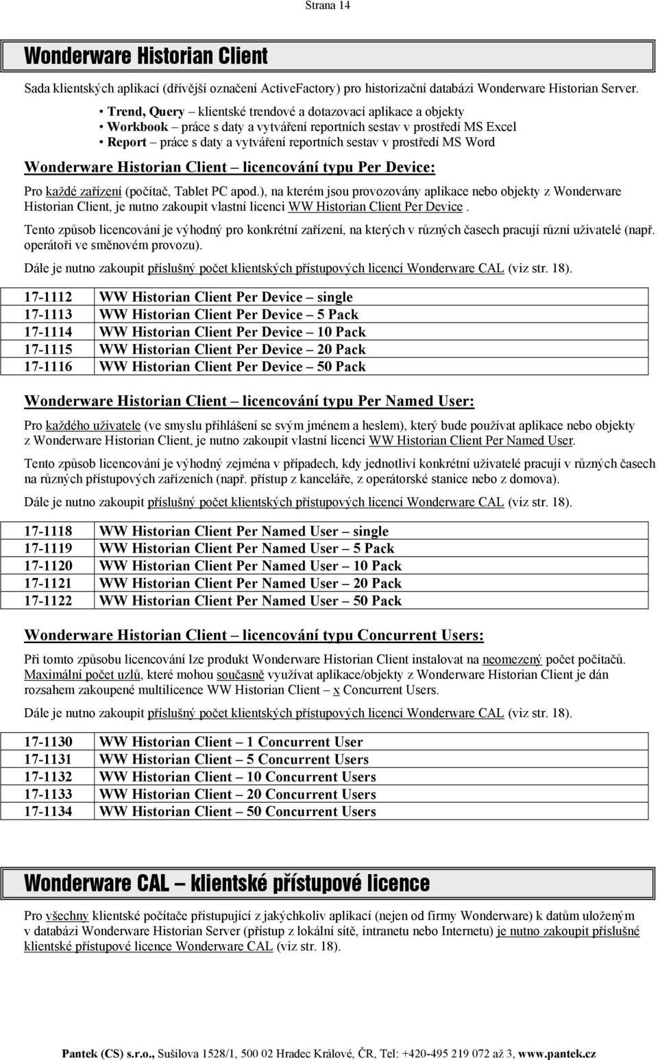 MS Word Wonderware Historian Client licencování typu Per Device: Pro každé zařízení (počítač, Tablet PC apod.