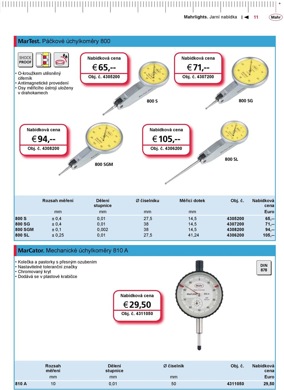 4306200 800 SGM 800 SL Rozsah měření Dělení stupnice Ø čí