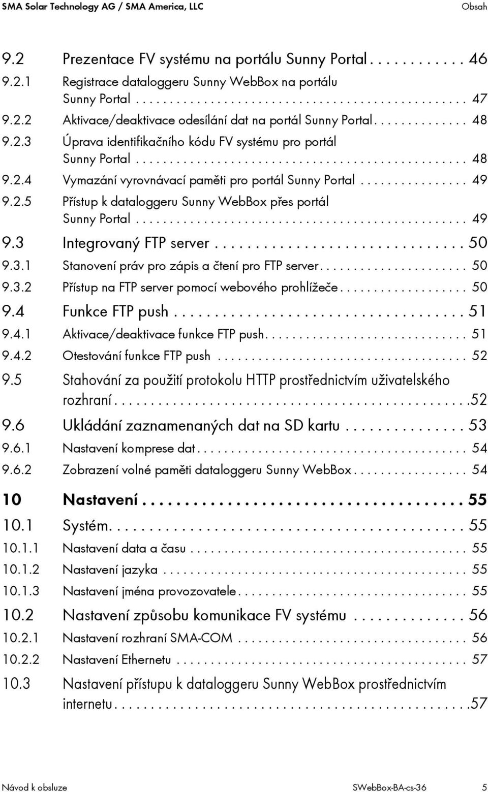 ............... 49 9.2.5 Přístup k dataloggeru Sunny WebBox přes portál Sunny Portal................................................. 49 9.3 Integrovaný FTP server............................... 50 9.