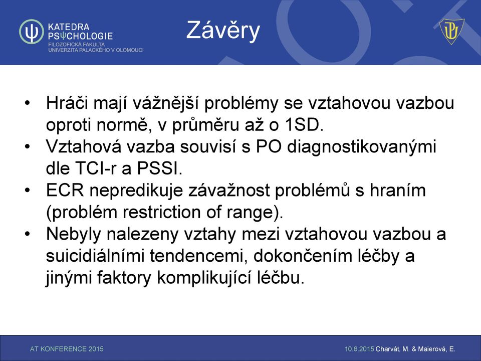 ECR nepredikuje závažnost problémů s hraním (problém restriction of range).