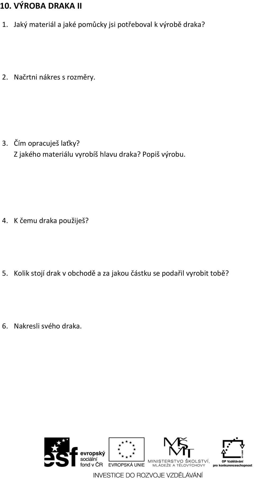 Načrtni nákres s rozměry. 3. Čím opracuješ laťky?