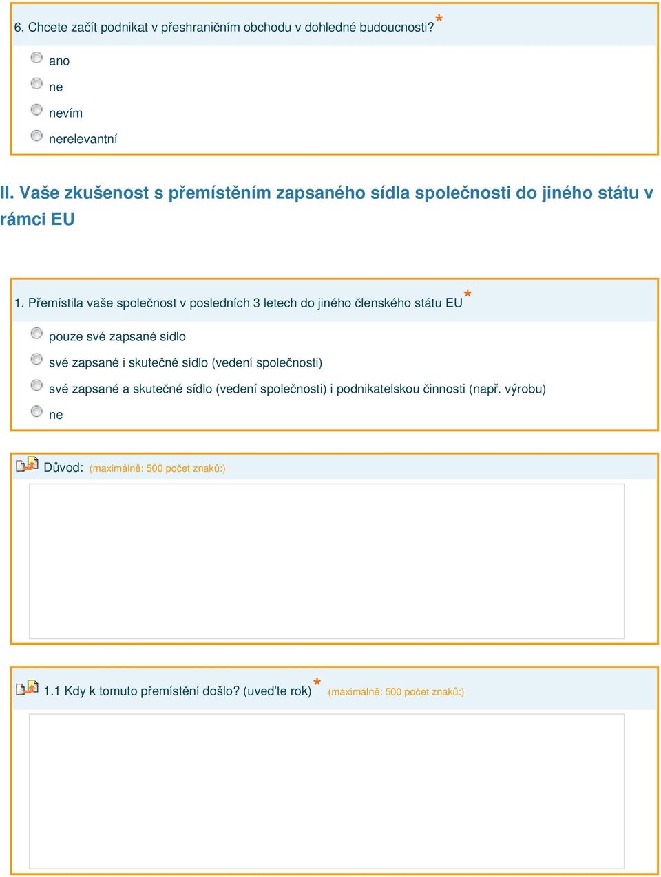 Přemístila vaše společnost v posledních 3 letech do jiného členského státu EU pouze své zapsané sídlo své zapsané i skutečné sídlo