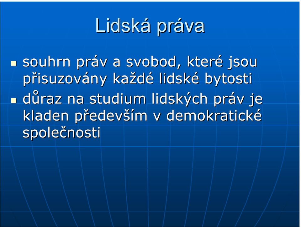 bytosti důraz na studium lidských práv v