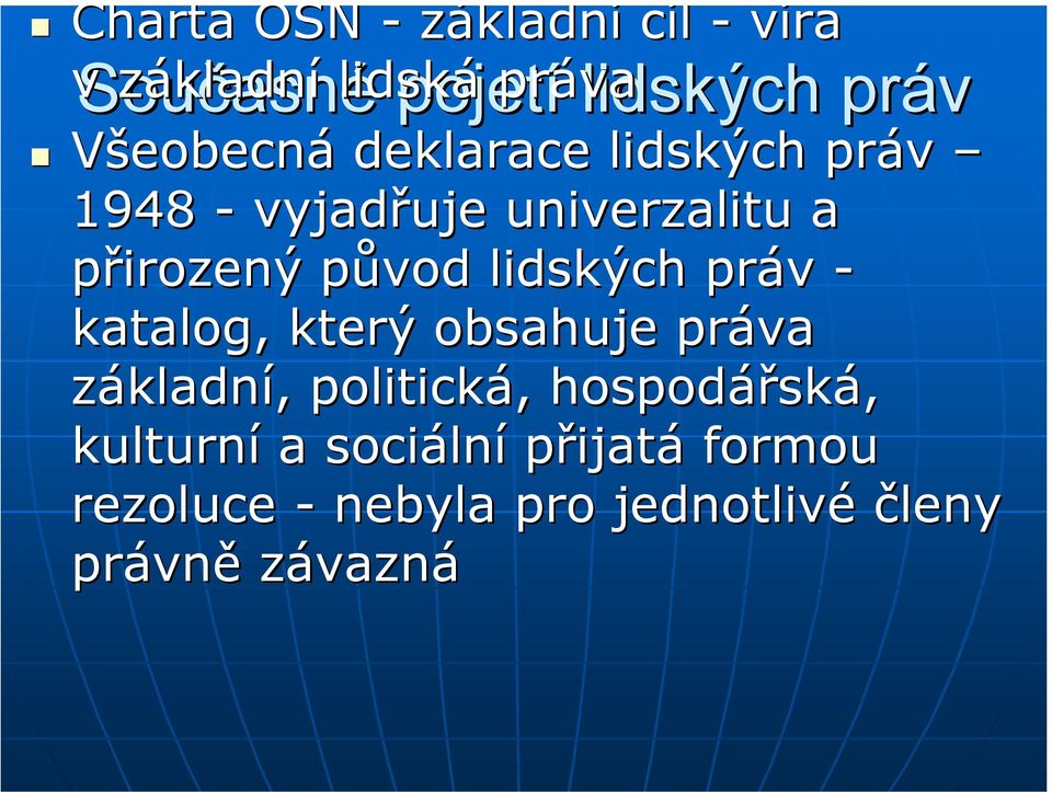 lidských práv - katalog, který obsahuje práva základní,, politická,, hospodářsk ská,