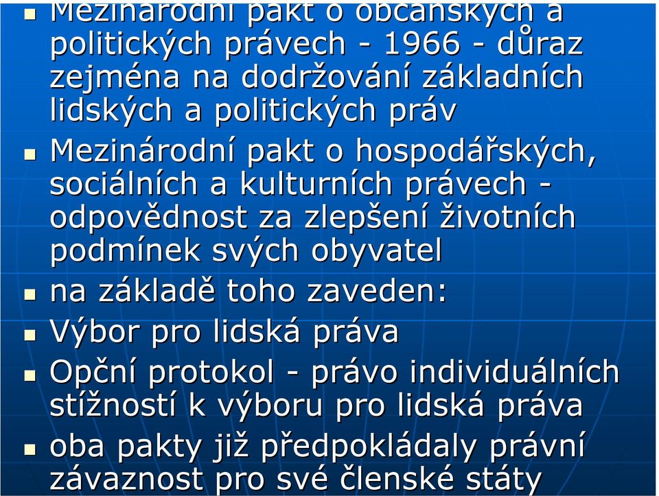 zlepšen ení životních podmínek svých obyvatel na základz kladě toho zaveden: Výbor pro lidská práva Opční protokol - právo