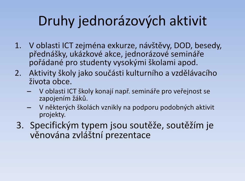 studenty vysokými školami apod. 2. Aktivity školy jako součásti kulturního a vzdělávacího života obce.