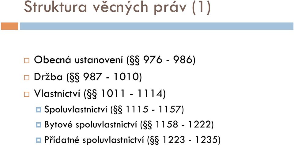 1011-1114) Spoluvlastnictví ( 1115-1157) Bytové