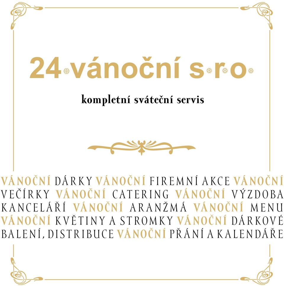 VÁ NOČNÍ A R A NŽ M Á VÁ NOČNÍ M E N U VÁ NOČNÍ K V Ě T IN Y A ST ROM K Y