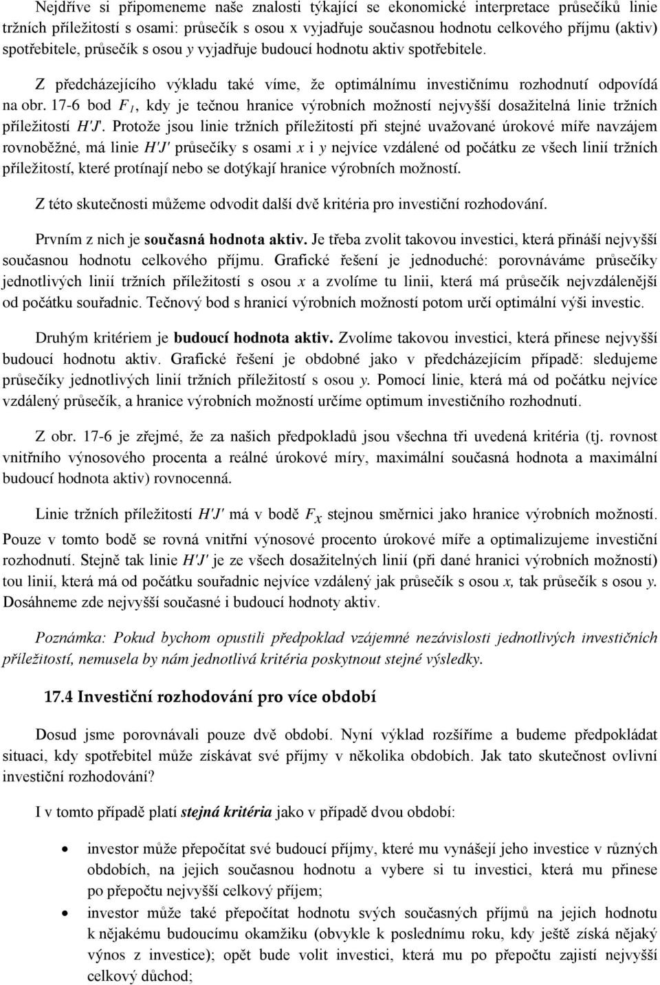17-6 bod F 1, kdy je tečnou hranice výrobních možností nejvyšší dosažitelná linie tržních příležitostí H'J'.