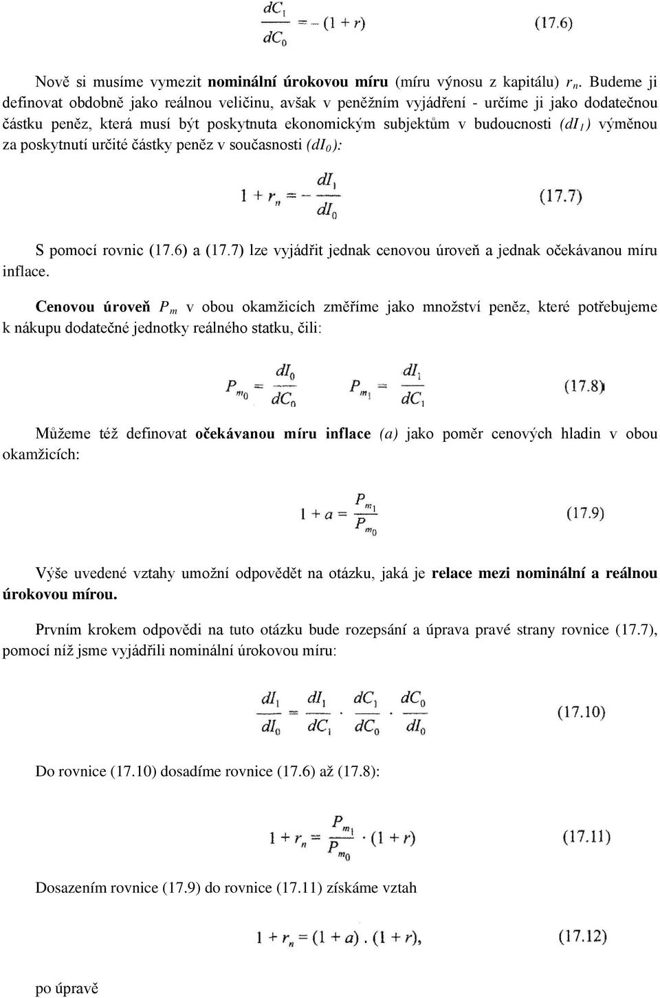 za poskytnutí určité částky peněz v současnosti (di 0 ): S pomocí rovnic (17.6) a (17.7) lze vyjádřit jednak cenovou úroveň a jednak očekávanou míru inflace.