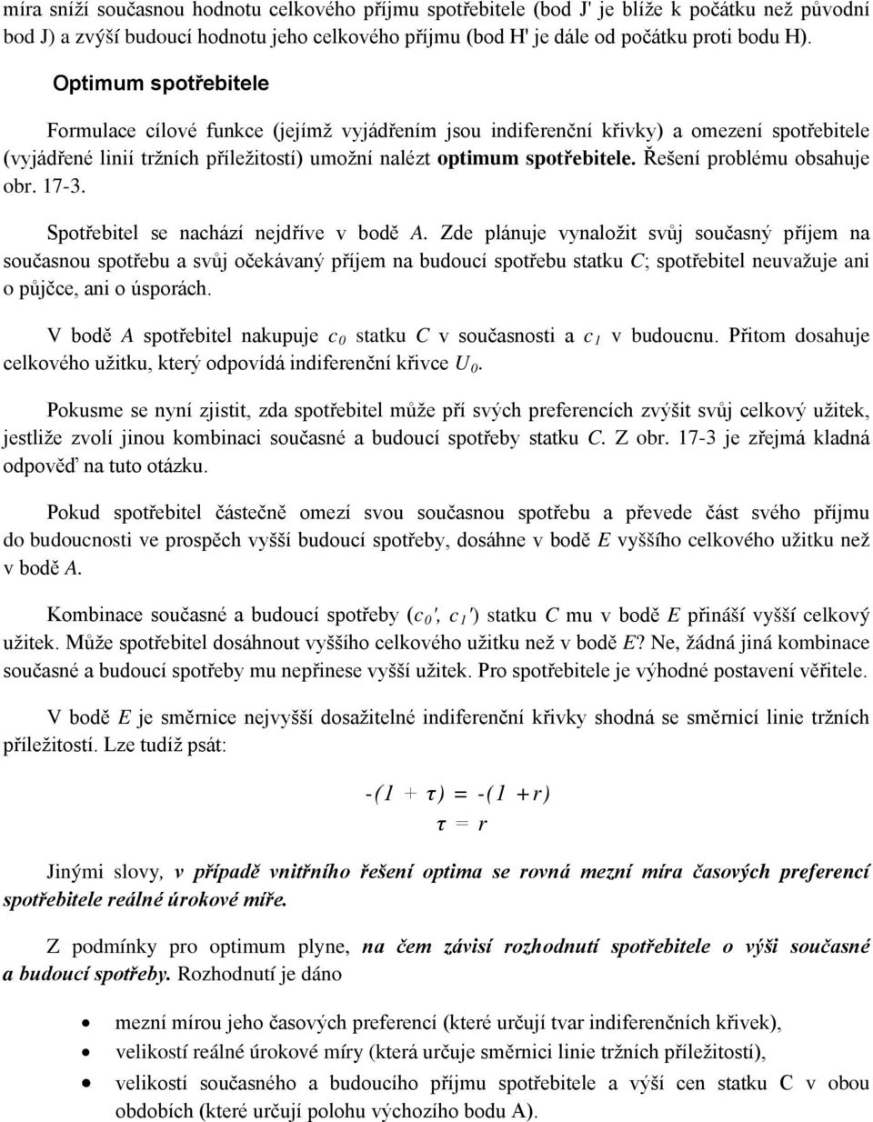 Řešení problému obsahuje obr. 17-3. Spotřebitel se nachází nejdříve v bodě A.