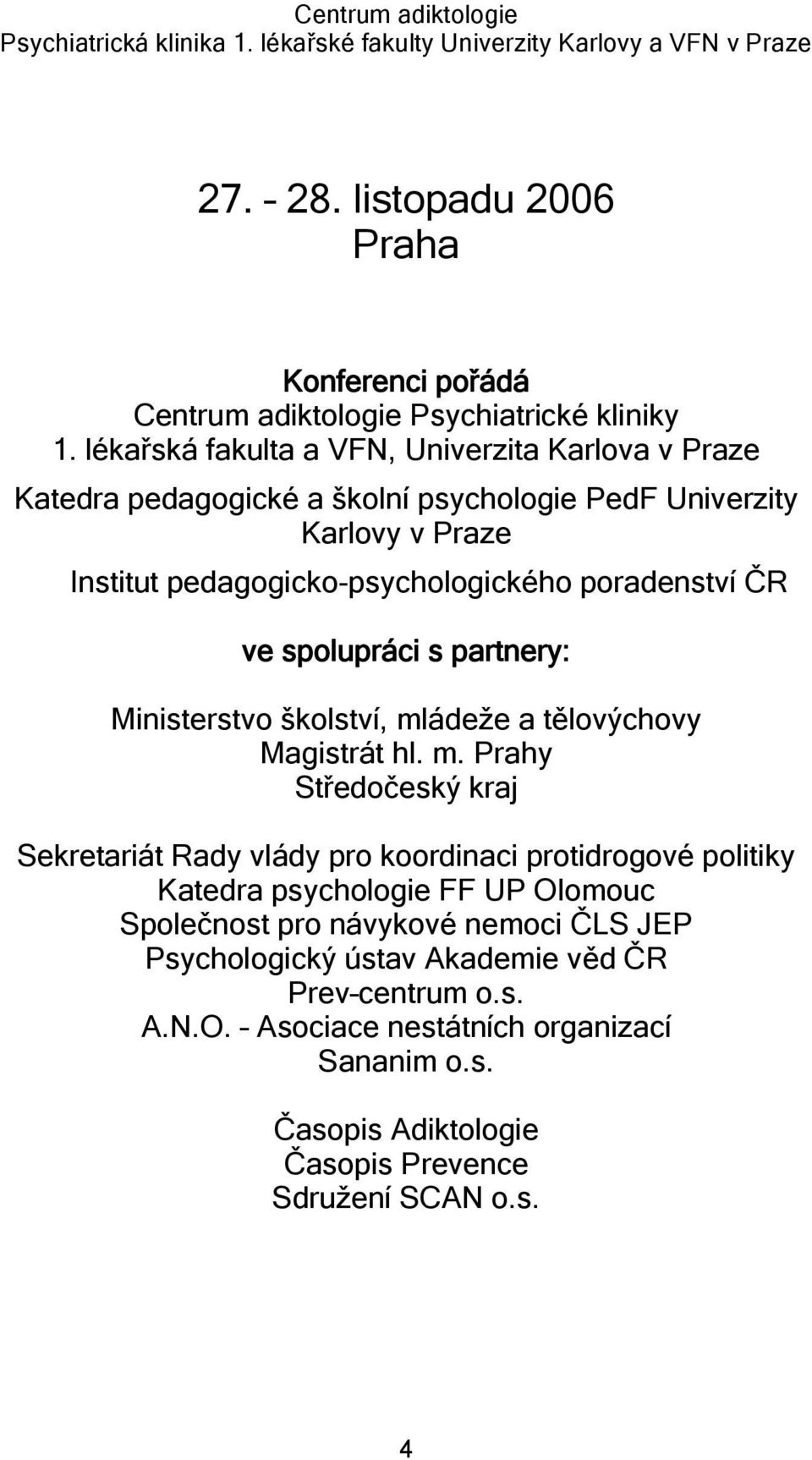 poradenství ČR ve spolupráci s partnery: Ministerstvo školství, ml