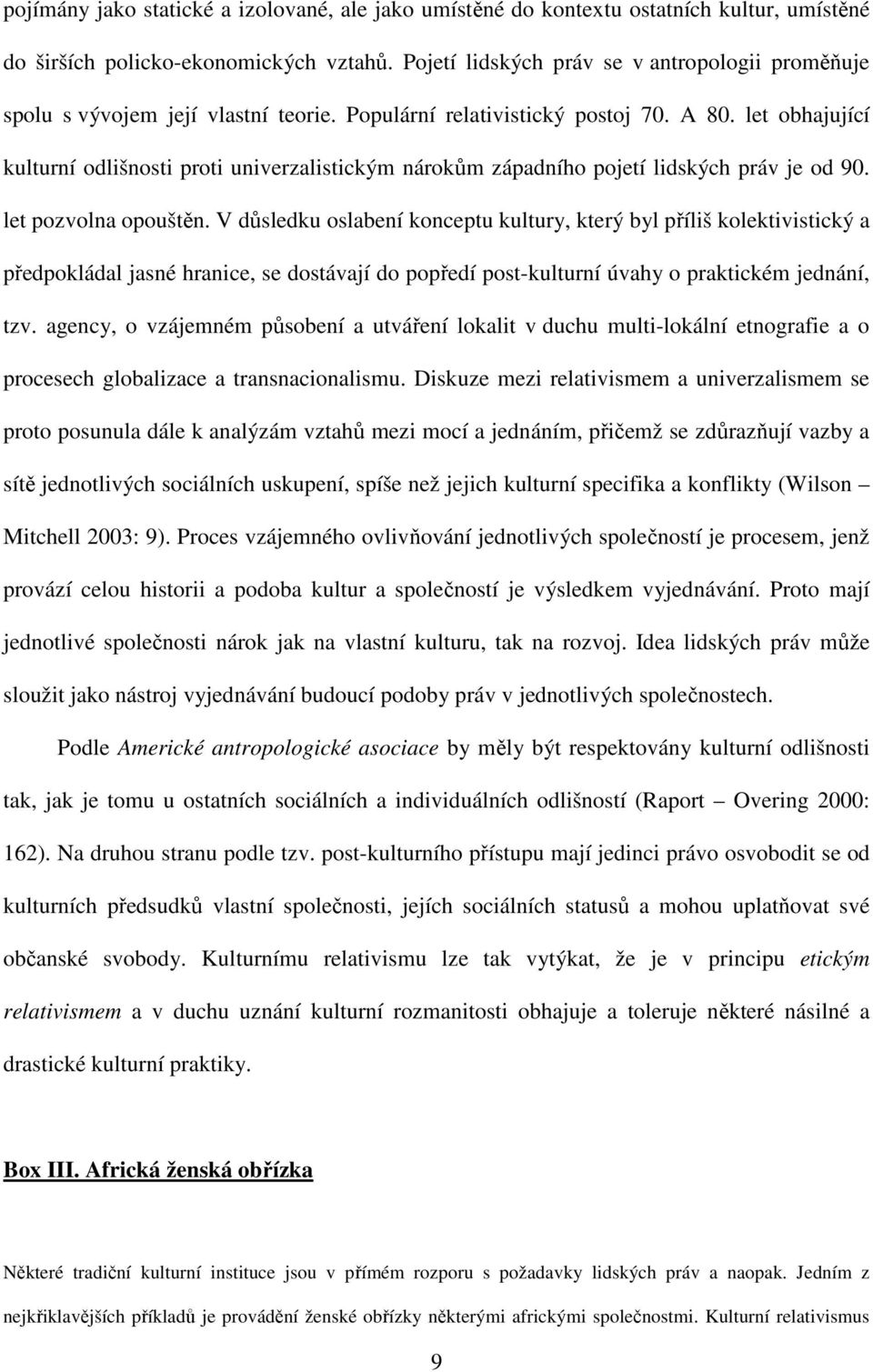 let obhajující kulturní odlišnosti proti univerzalistickým nárokům západního pojetí lidských práv je od 90. let pozvolna opouštěn.