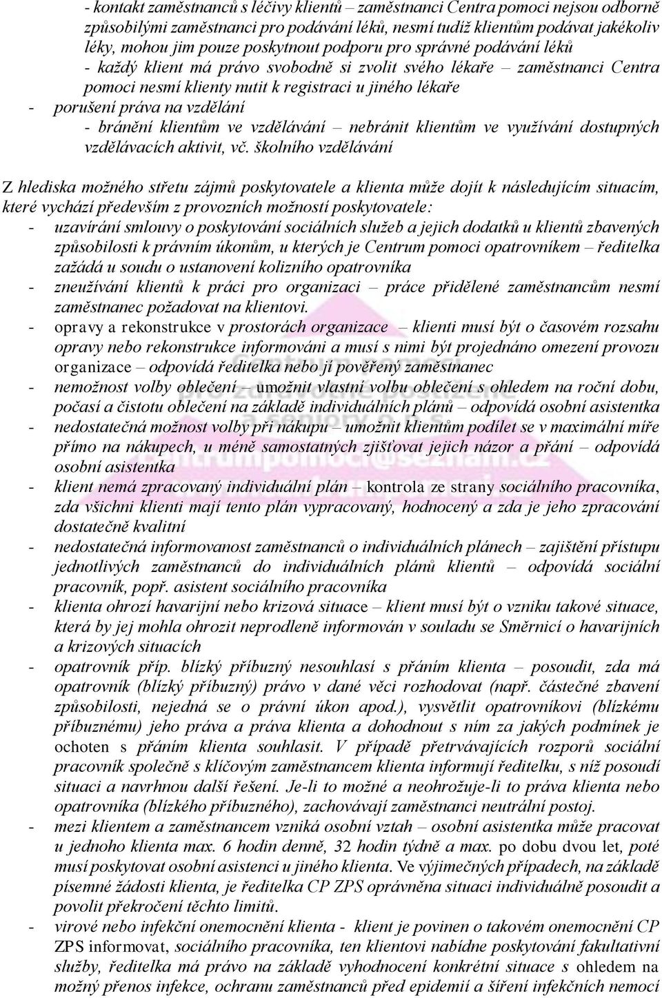 bránění klientům ve vzdělávání nebránit klientům ve využívání dostupných vzdělávacích aktivit, vč.