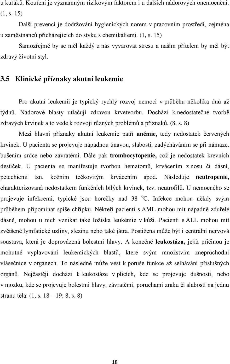 15) Samozřejmě by se měl každý z nás vyvarovat stresu a naším přítelem by měl být zdravý životní styl. 3.