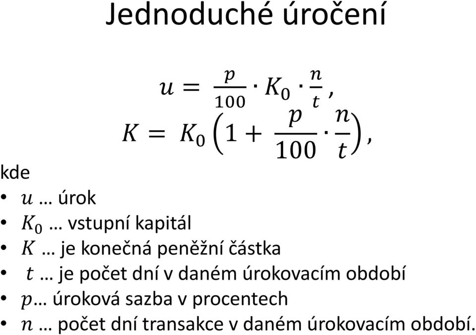 částka t je počet dní v daném úrokovacím období p úroková