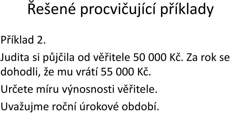 Za rok se dohodli, že mu vrátí 55 000 Kč.