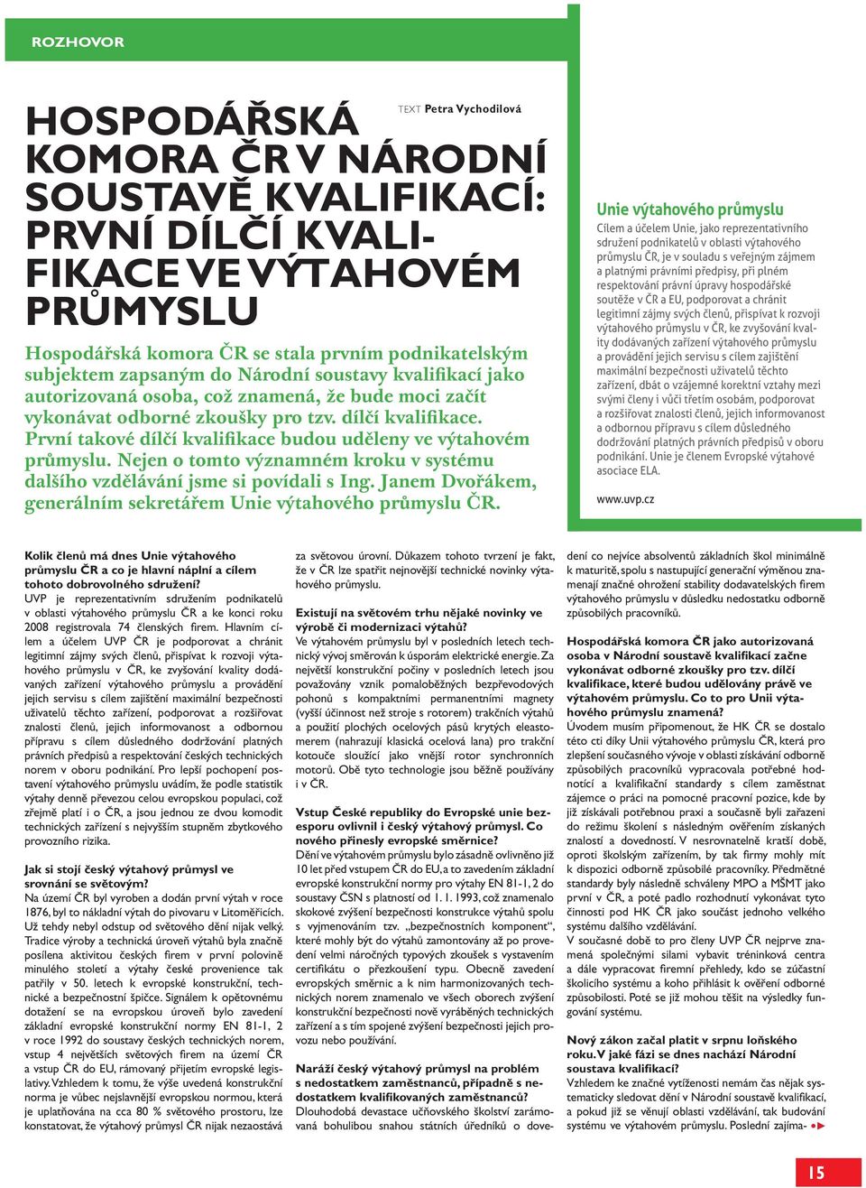 První takové dílčí kvalifikace budou uděleny ve výtahovém průmyslu. Nejen o tomto významném kroku v systému dalšího vzdělávání jsme si povídali s Ing.