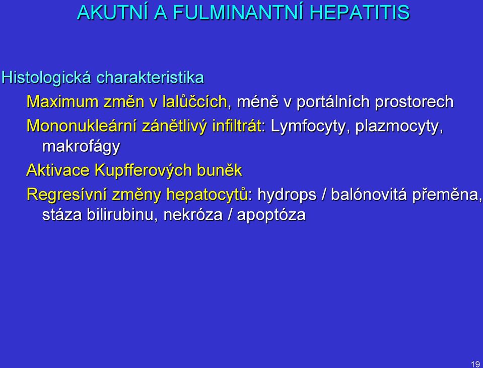 Lymfocyty, plazmocyty, makrofágy Aktivace Kupfferových buněk Regresívní změny