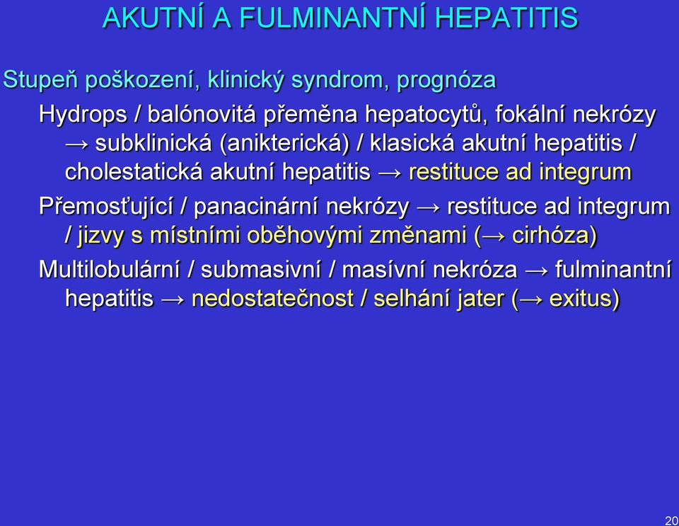 restituce ad integrum Přemosťující / panacinární nekrózy restituce ad integrum / jizvy s místními oběhovými