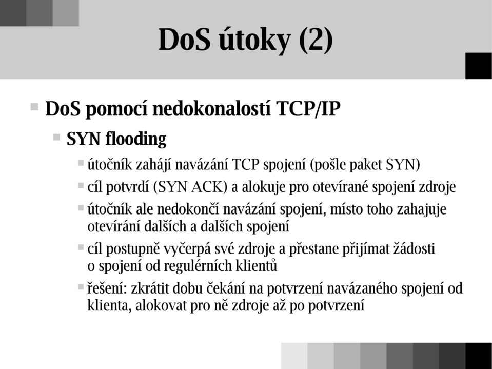 otevírání dalších a dalších spojení cíl postupně vyčerpá své zdroje a přestane přijímat žádosti o spojení od