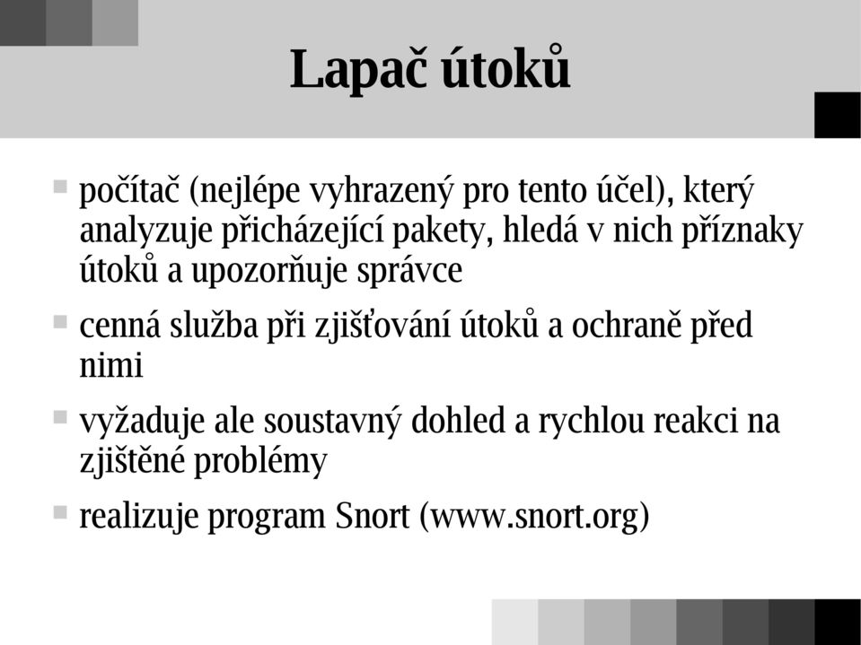 služba při zjišťování útoků a ochraně před nimi vyžaduje ale soustavný