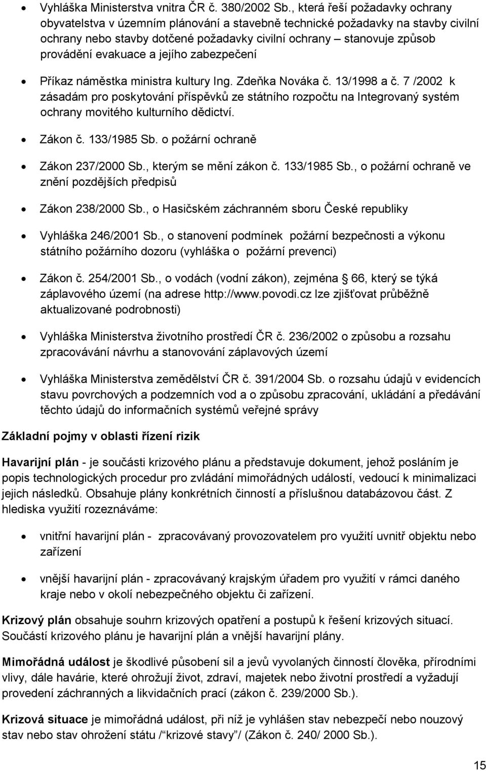 evakuace a jejího zabezpečení Příkaz náměstka ministra kultury Ing. Zdeňka Nováka č. 13/1998 a č.