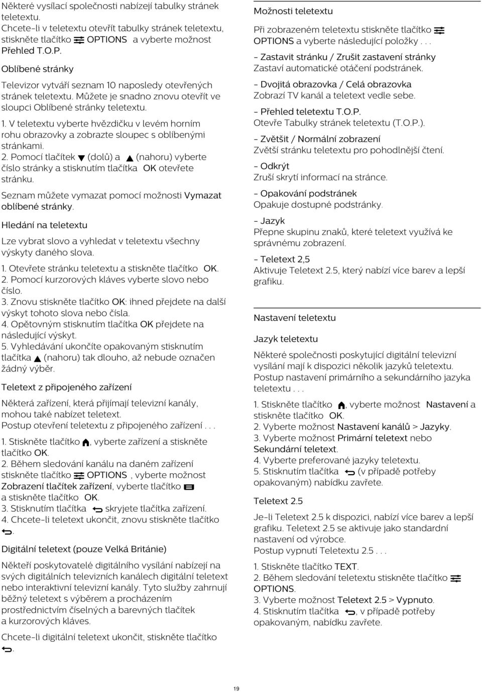 2. Pomocí tlačítek (dolů) a (nahoru) vyberte číslo stránky a stisknutím tlačítka OK otevřete stránku. Seznam můžete vymazat pomocí možnosti Vymazat oblíbené stránky.