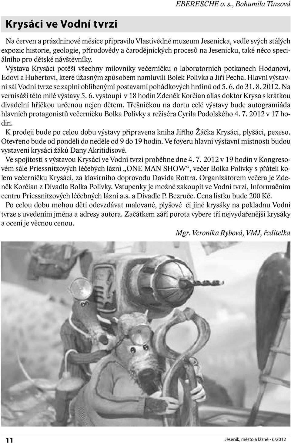 na Jesenicku, také něco speciálního pro dětské návštěvníky.