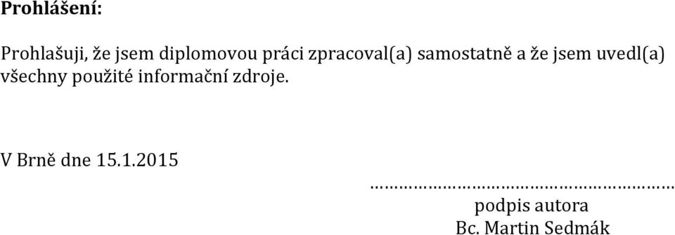 uvedl(a) všechny použité informační zdroje.