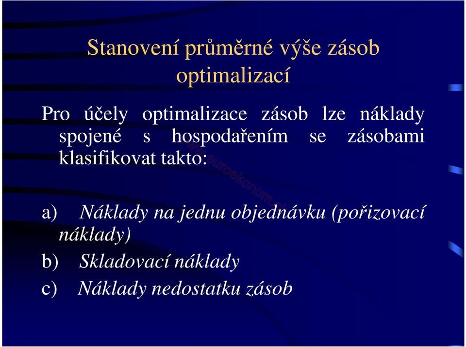 zásobami klasifikovat takto: a) Náklady na jednu objednávku