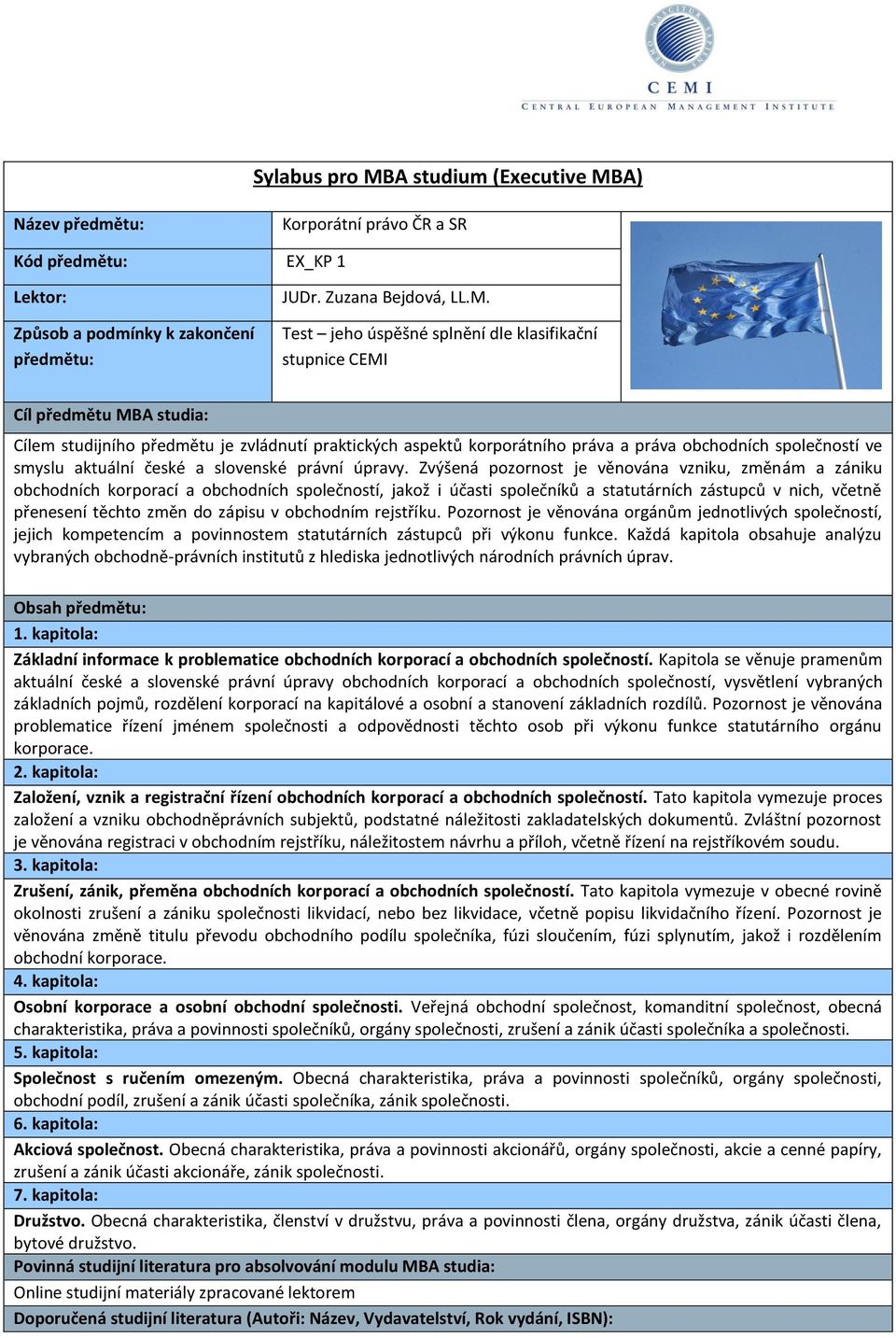 smyslu aktuální české a slovenské právní úpravy.