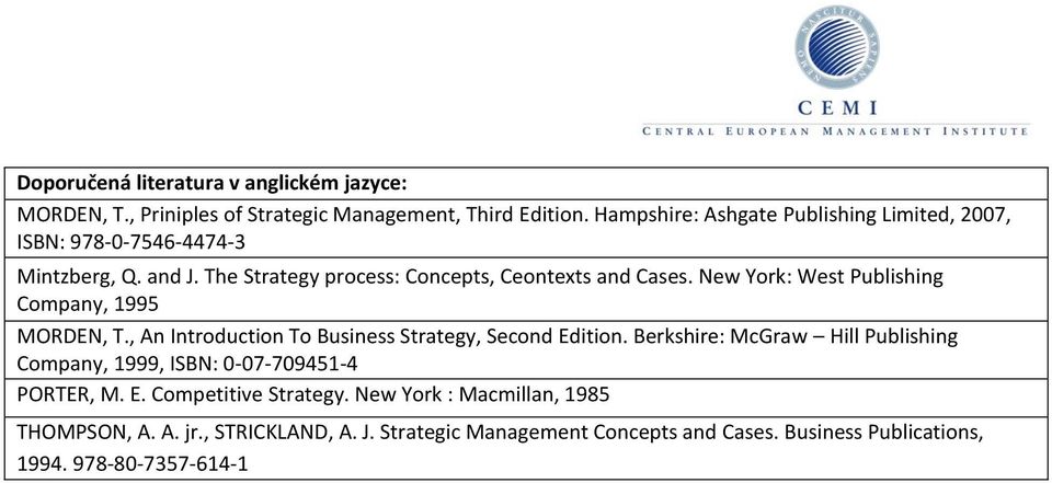 New York: West Publishing Company, 1995 MORDEN, T., An Introduction To Business Strategy, Second Edition.