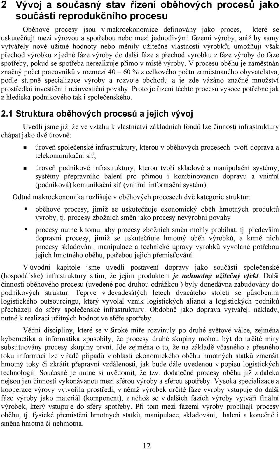 z fáze výroby do fáze spotřeby, pokud se spotřeba nerealizuje přímo v místě výroby.