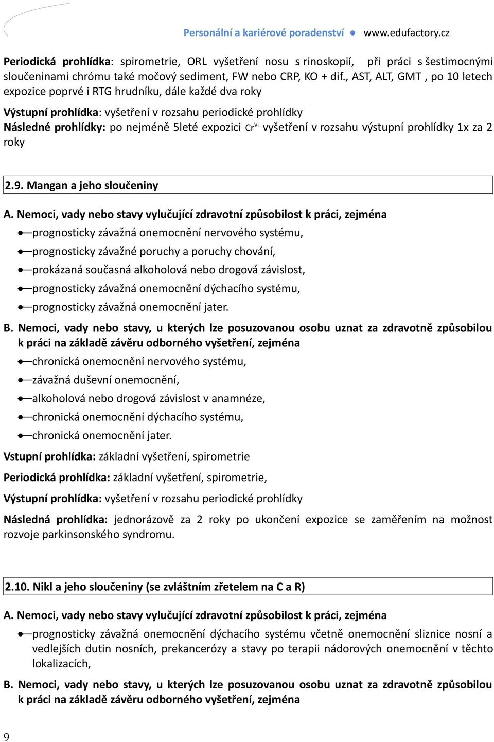 Mangan a jeho sloučeniny prognosticky závažná onemocnění nervového systému, prognosticky závažné poruchy a poruchy chování, prokázaná současná alkoholová nebo drogová závislost, prognosticky závažná